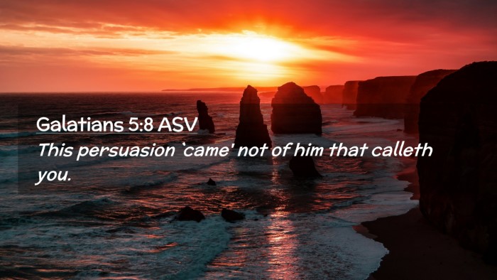 Picture 02 - Galatians 5:8 ASV Desktop Wallpaper - This persuasion `came' not of him that calleth - Desktop Bible Verse Wallpaper