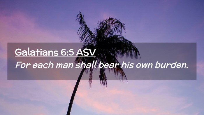 Picture 02 - Galatians 6:5 ASV Desktop Wallpaper - For each man shall bear his own - Desktop Bible Verse Wallpaper