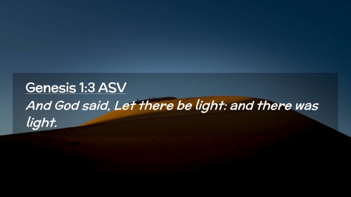 Picture 02 - Genesis 1:3 ASV Desktop Wallpaper - And God said, Let there be light: and there was - Desktop Bible Verse Wallpaper