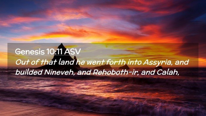 Picture 02 - Genesis 10:11 ASV Desktop Wallpaper - Out of that land he went forth into Assyria, and - Desktop Bible Verse Wallpaper