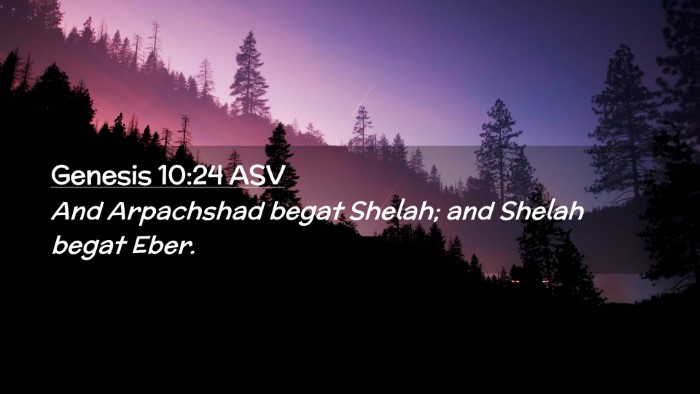 Picture 02 - Genesis 10:24 ASV Desktop Wallpaper - And Arpachshad begat Shelah; and Shelah begat - Desktop Bible Verse Wallpaper
