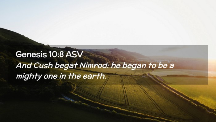 Picture 02 - Genesis 10:8 ASV Desktop Wallpaper - And Cush begat Nimrod: he began to be a mighty - Desktop Bible Verse Wallpaper