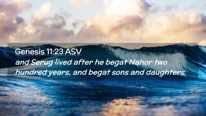 Picture 02 - Genesis 11:23 ASV Desktop Wallpaper - and Serug lived after he begat Nahor two hundred - Desktop Bible Verse Wallpaper