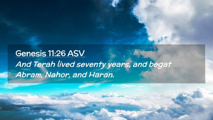 Picture 02 - Genesis 11:26 ASV Desktop Wallpaper - And Terah lived seventy years, and begat Abram, - Desktop Bible Verse Wallpaper