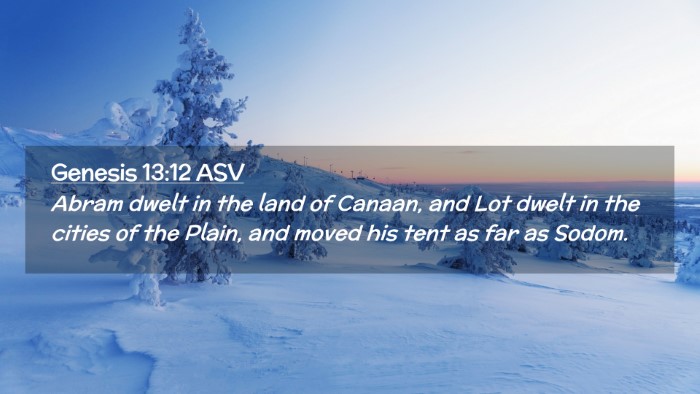 Picture 02 - Genesis 13:12 ASV Desktop Wallpaper - Abram dwelt in the land of Canaan, and Lot dwelt - Desktop Bible Verse Wallpaper