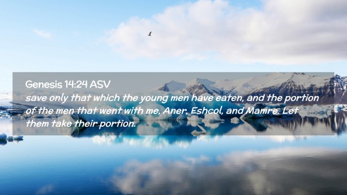 Picture 02 - Genesis 14:24 ASV Desktop Wallpaper - save only that which the young men have eaten, - Desktop Bible Verse Wallpaper