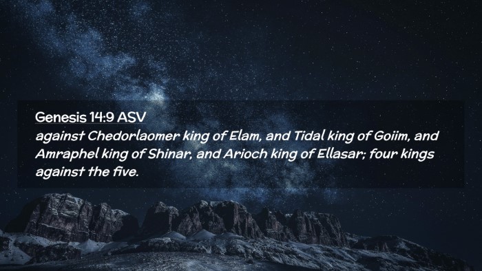Picture 02 - Genesis 14:9 ASV Desktop Wallpaper - against Chedorlaomer king of Elam, and Tidal king - Desktop Bible Verse Wallpaper