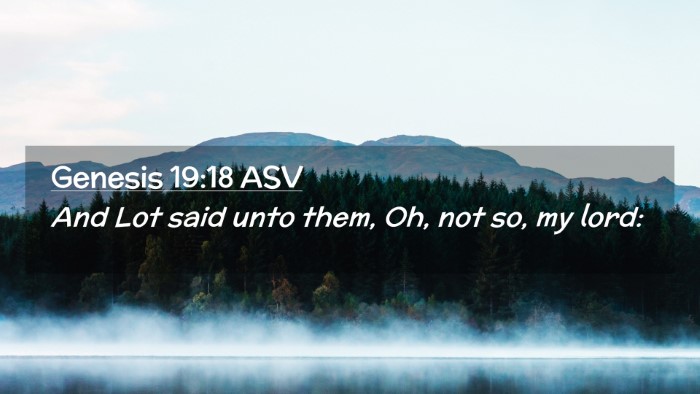 Picture 02 - Genesis 19:18 ASV Desktop Wallpaper - And Lot said unto them, Oh, not so, my - Desktop Bible Verse Wallpaper