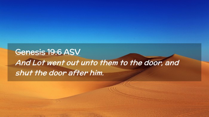 Picture 02 - Genesis 19:6 ASV Desktop Wallpaper - And Lot went out unto them to the door, and shut - Desktop Bible Verse Wallpaper