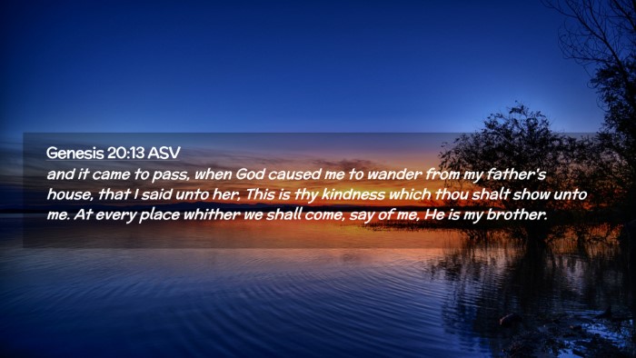 Picture 02 - Genesis 20:13 ASV Desktop Wallpaper - and it came to pass, when God caused me to wander - Desktop Bible Verse Wallpaper