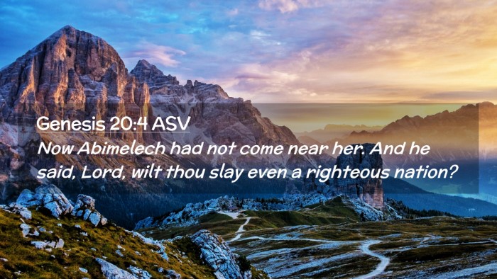 Picture 02 - Genesis 20:4 ASV Desktop Wallpaper - Now Abimelech had not come near her. And he said, - Desktop Bible Verse Wallpaper