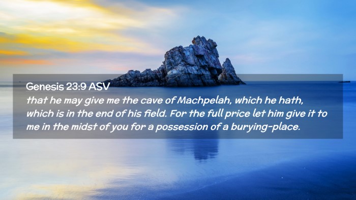 Picture 02 - Genesis 23:9 ASV Desktop Wallpaper - that he may give me the cave of Machpelah, which - Desktop Bible Verse Wallpaper
