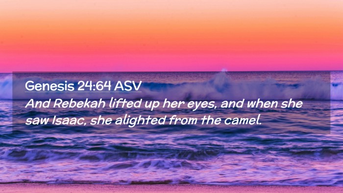 Picture 02 - Genesis 24:64 ASV Desktop Wallpaper - And Rebekah lifted up her eyes, and when she saw - Desktop Bible Verse Wallpaper