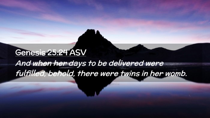 Picture 02 - Genesis 25:24 ASV Desktop Wallpaper - And when her days to be delivered were fulfilled, - Desktop Bible Verse Wallpaper