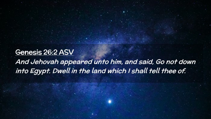 Picture 02 - Genesis 26:2 ASV Desktop Wallpaper - And Jehovah appeared unto him, and said, Go not - Desktop Bible Verse Wallpaper
