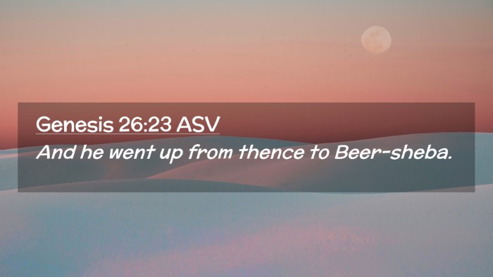 Picture 02 - Genesis 26:23 ASV Desktop Wallpaper - And he went up from thence to - Desktop Bible Verse Wallpaper