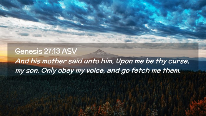 Picture 02 - Genesis 27:13 ASV Desktop Wallpaper - And his mother said unto him, Upon me be thy - Desktop Bible Verse Wallpaper