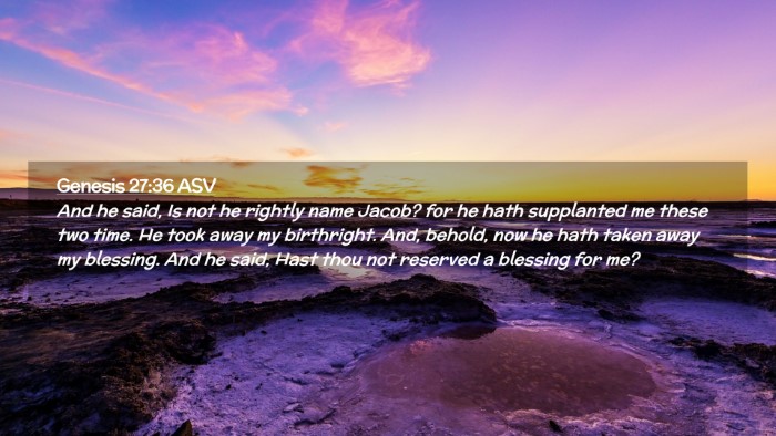 Picture 02 - Genesis 27:36 ASV Desktop Wallpaper - And he said, Is not he rightly name Jacob? for he - Desktop Bible Verse Wallpaper