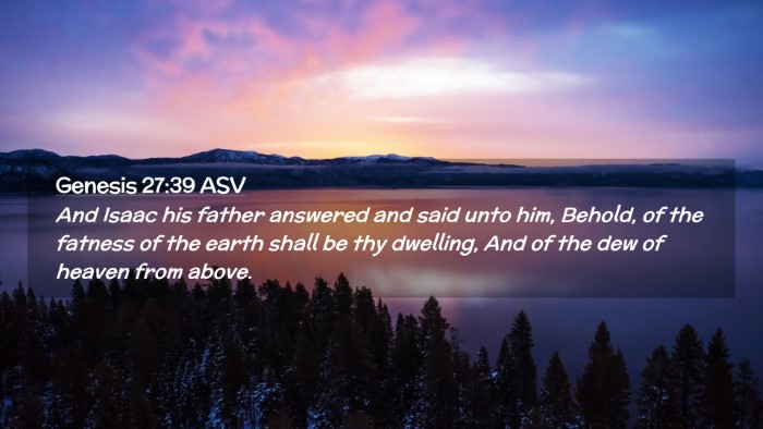 Picture 02 - Genesis 27:39 ASV Desktop Wallpaper - And Isaac his father answered and said unto him, - Desktop Bible Verse Wallpaper