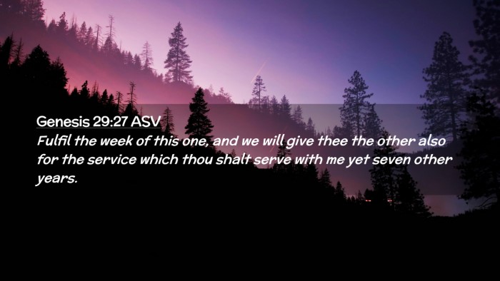 Picture 02 - Genesis 29:27 ASV Desktop Wallpaper - Fulfil the week of this one, and we will give - Desktop Bible Verse Wallpaper