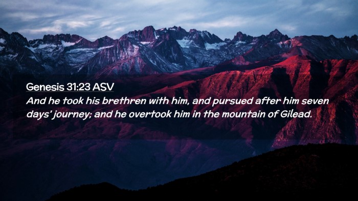 Picture 02 - Genesis 31:23 ASV Desktop Wallpaper - And he took his brethren with him, and pursued - Desktop Bible Verse Wallpaper