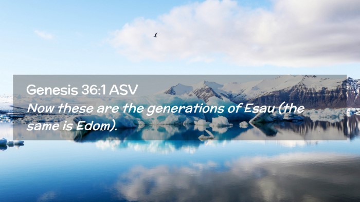 Picture 02 - Genesis 36:1 ASV Desktop Wallpaper - Now these are the generations of Esau (the same - Desktop Bible Verse Wallpaper