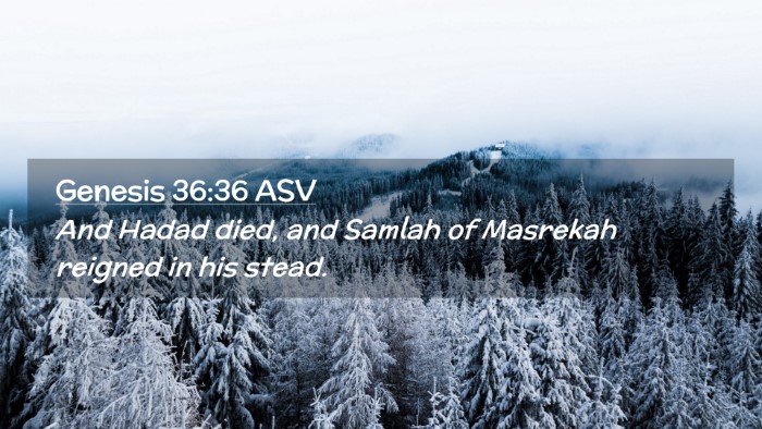 Picture 02 - Genesis 36:36 ASV Desktop Wallpaper - And Hadad died, and Samlah of Masrekah reigned in - Desktop Bible Verse Wallpaper