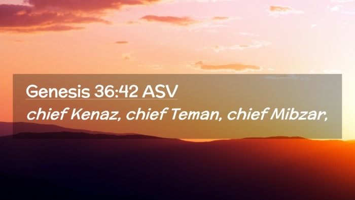 Picture 02 - Genesis 36:42 ASV Desktop Wallpaper - chief Kenaz, chief Teman, chief - Desktop Bible Verse Wallpaper