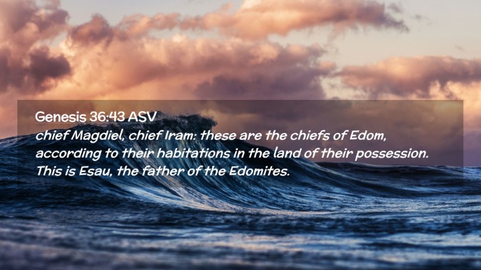 Picture 02 - Genesis 36:43 ASV Desktop Wallpaper - chief Magdiel, chief Iram: these are the chiefs - Desktop Bible Verse Wallpaper