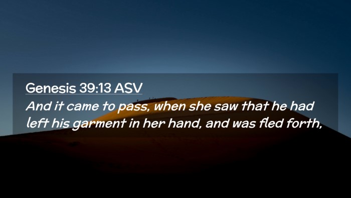 Picture 02 - Genesis 39:13 ASV Desktop Wallpaper - And it came to pass, when she saw that he had - Desktop Bible Verse Wallpaper