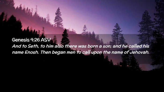 Picture 02 - Genesis 4:26 ASV Desktop Wallpaper - And to Seth, to him also there was born a son; - Desktop Bible Verse Wallpaper