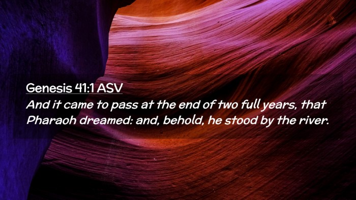 Picture 02 - Genesis 41:1 ASV Desktop Wallpaper - And it came to pass at the end of two full years, - Desktop Bible Verse Wallpaper