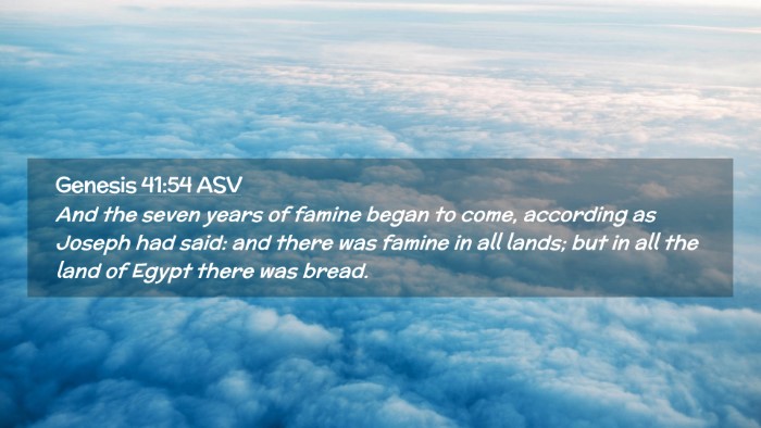 Picture 02 - Genesis 41:54 ASV Desktop Wallpaper - And the seven years of famine began to come, - Desktop Bible Verse Wallpaper