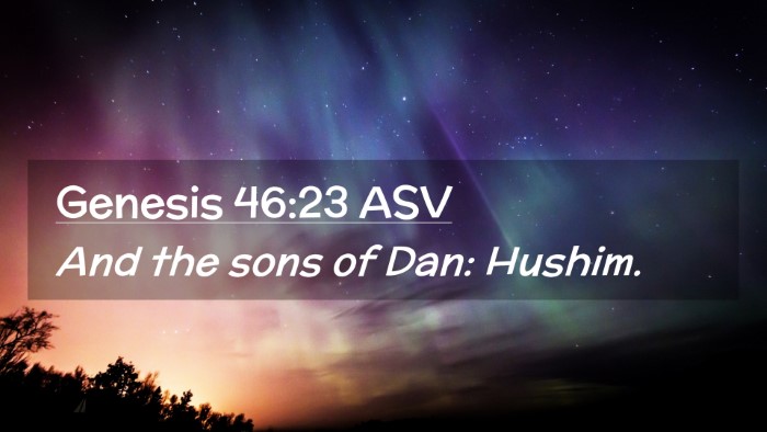 Picture 02 - Genesis 46:23 ASV Desktop Wallpaper - And the sons of Dan: - Desktop Bible Verse Wallpaper