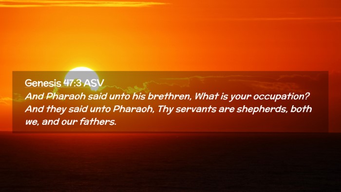 Picture 02 - Genesis 47:3 ASV Desktop Wallpaper - And Pharaoh said unto his brethren, What is your - Desktop Bible Verse Wallpaper