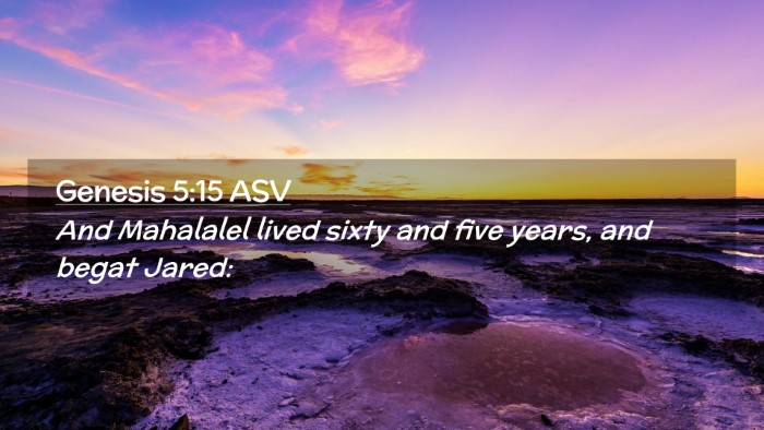 Picture 02 - Genesis 5:15 ASV Desktop Wallpaper - And Mahalalel lived sixty and five years, and - Desktop Bible Verse Wallpaper