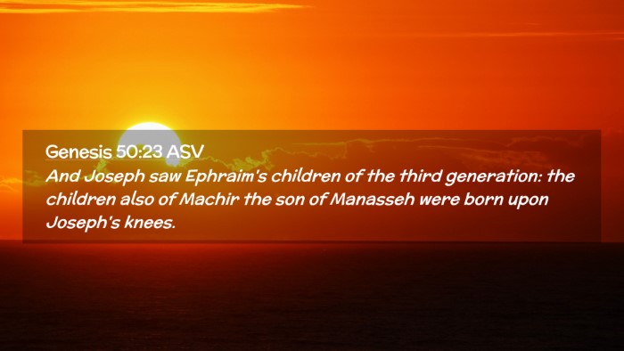 Picture 02 - Genesis 50:23 ASV Desktop Wallpaper - And Joseph saw Ephraim's children of the third - Desktop Bible Verse Wallpaper