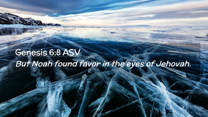 Picture 02 - Genesis 6:8 ASV Desktop Wallpaper - But Noah found favor in the eyes of - Desktop Bible Verse Wallpaper