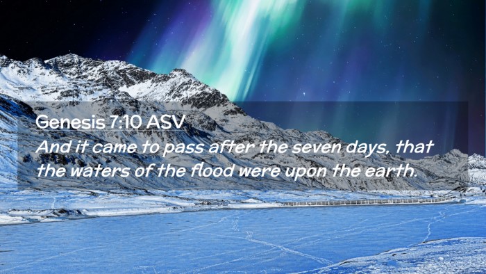 Picture 02 - Genesis 7:10 ASV Desktop Wallpaper - And it came to pass after the seven days, that - Desktop Bible Verse Wallpaper