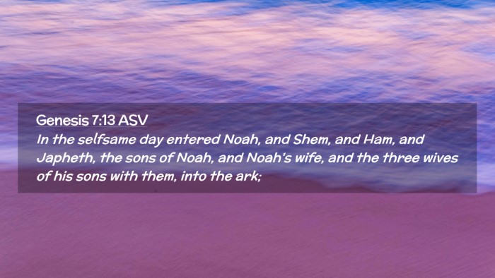Picture 02 - Genesis 7:13 ASV Desktop Wallpaper - In the selfsame day entered Noah, and Shem, and - Desktop Bible Verse Wallpaper