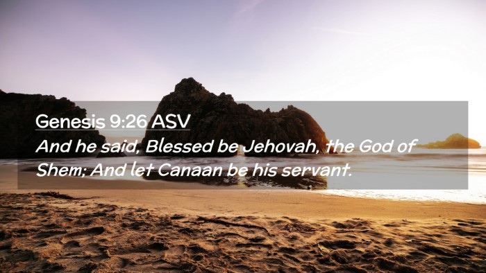 Picture 02 - Genesis 9:26 ASV Desktop Wallpaper - And he said, Blessed be Jehovah, the God of Shem; - Desktop Bible Verse Wallpaper