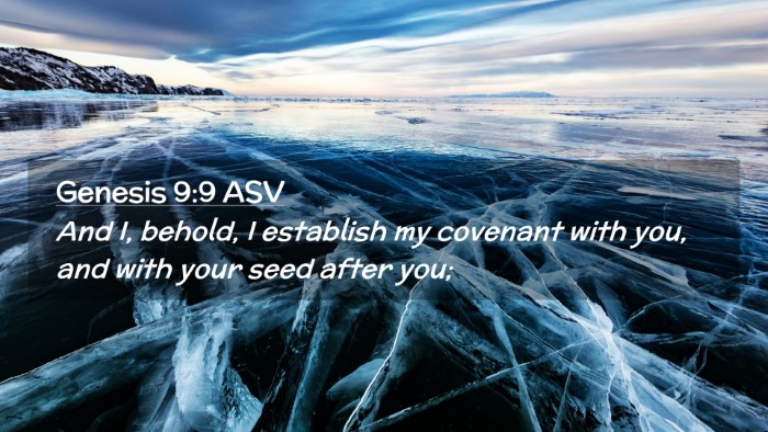 Picture 02 - Genesis 9:9 ASV Desktop Wallpaper - And I, behold, I establish my covenant with you, - Desktop Bible Verse Wallpaper
