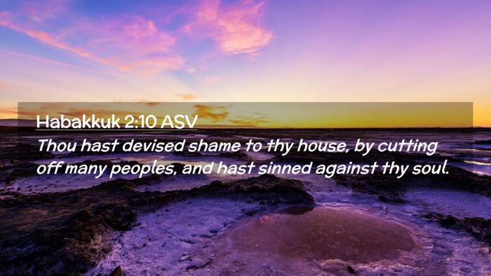 Picture 02 - Habakkuk 2:10 ASV Desktop Wallpaper - Thou hast devised shame to thy house, by cutting - Desktop Bible Verse Wallpaper