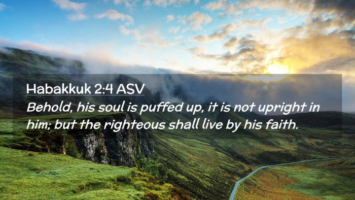 Picture 02 - Habakkuk 2:4 ASV Desktop Wallpaper - Behold, his soul is puffed up, it is not upright - Desktop Bible Verse Wallpaper