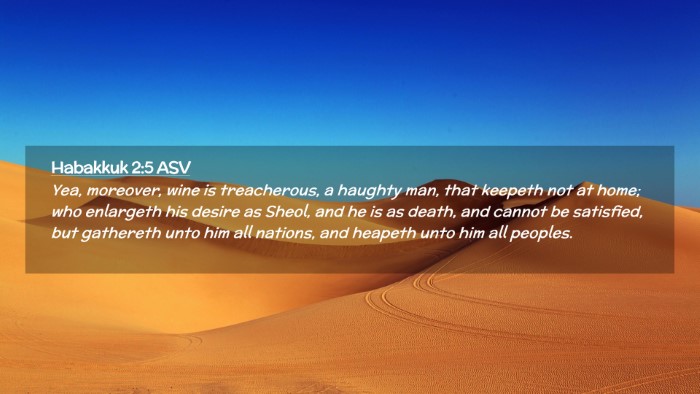 Picture 02 - Habakkuk 2:5 ASV Desktop Wallpaper - Yea, moreover, wine is treacherous, a haughty - Desktop Bible Verse Wallpaper