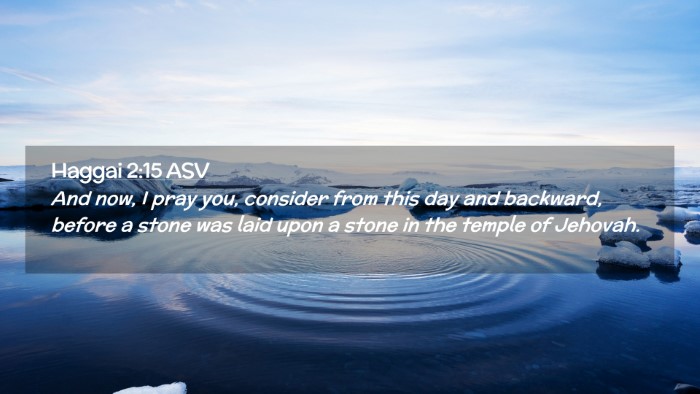 Picture 02 - Haggai 2:15 ASV Desktop Wallpaper - And now, I pray you, consider from this day and - Desktop Bible Verse Wallpaper