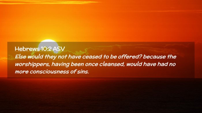 Picture 02 - Hebrews 10:2 ASV Desktop Wallpaper - Else would they not have ceased to be offered? - Desktop Bible Verse Wallpaper