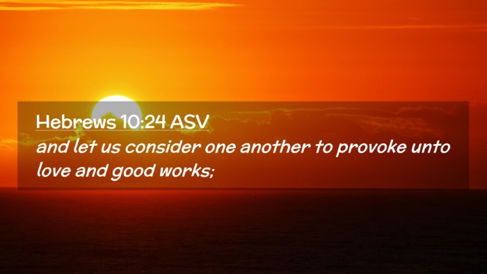 Picture 02 - Hebrews 10:24 ASV Desktop Wallpaper - and let us consider one another to provoke unto - Desktop Bible Verse Wallpaper