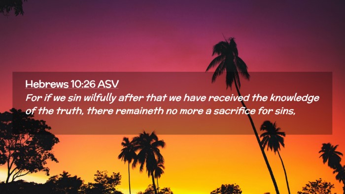 Picture 02 - Hebrews 10:26 ASV Desktop Wallpaper - For if we sin wilfully after that we have - Desktop Bible Verse Wallpaper