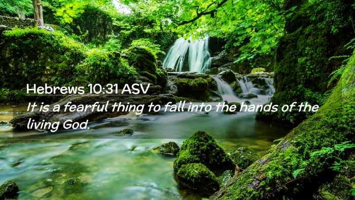 Picture 02 - Hebrews 10:31 ASV Desktop Wallpaper - It is a fearful thing to fall into the hands of - Desktop Bible Verse Wallpaper